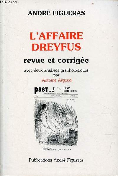 L'Affaire Dreyfus revue et corrige avec deux analyses graphologiques par Antoine Argoud - Exemplaire n254/300 sur verg ivoire.