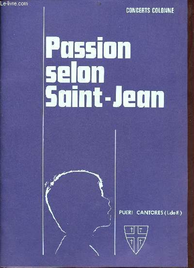 Programme : Pueri Cantores Ile de France - Concerts colonne - Passion selon Saint-Jean - Eglise Saint Germain des Prs mardi 11 et jeudi 13 mars 1980.