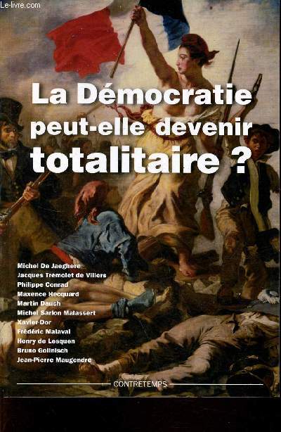 La Dmocratie peut-elle devenir totalitaire ? - Actes de la XVIIe universit d't de Renaissance Catholique Avenay Val d'Or, juillet 2008.