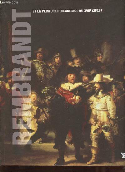 Rembrandt et la peinture hollandaise du XVIIe sicle - Collection les grands matres de l'art tome 17.