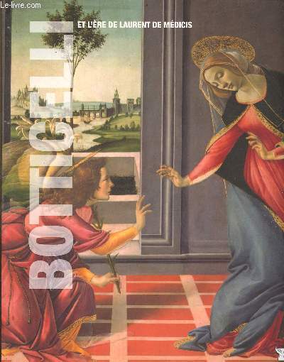 Botticelli et l're de Laurent de Mdicis - Collection les grands matres de l'art tome 9.