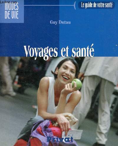 Voyages et sant - Collection modes de vie le guide de votre sant.
