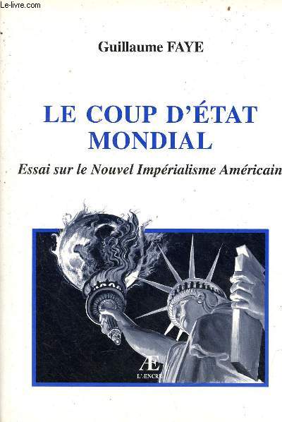 Le coup d'tat mondial - Essai sur le nouvel imprialisme amricain.
