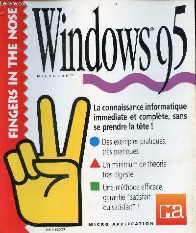 Windows 95 Microsoft - fingers in the nose - la connaissance informatique immdiate et complte, sans se prendre la tte.
