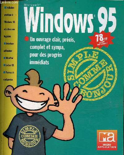Microsoft Windows 95 - Un ouvrage clair, prcis, complet et sympa, pour des progrs immdiats.