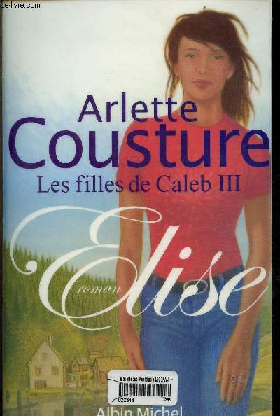 Les filles de Caleb - Tome 3 : Elise - roman.