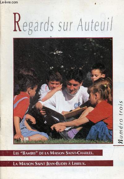 Regards sur Auteuil n3 - Les bambis de la maison Saint-Charles - la maison Saint Jean-Eudes  Lisieux gagner son autonomie - aidez-les  devenir des hommes (coupon) - un ancien d'auteuil raconte - frapps d'exclusion.
