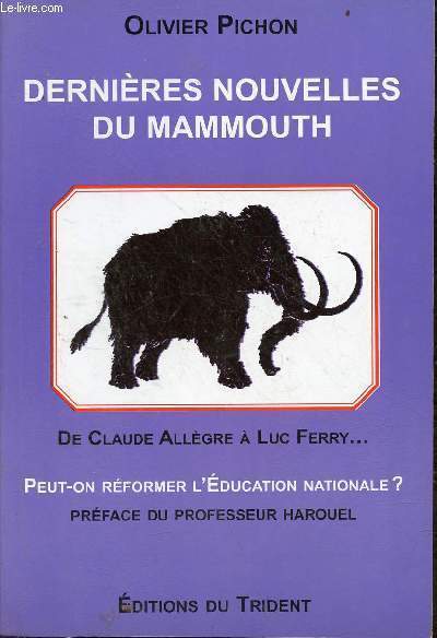 Dernires nouvelles du mammouth - De Claude Allegre  Luc Ferry : peut-on rformer l'ducation nationale ?