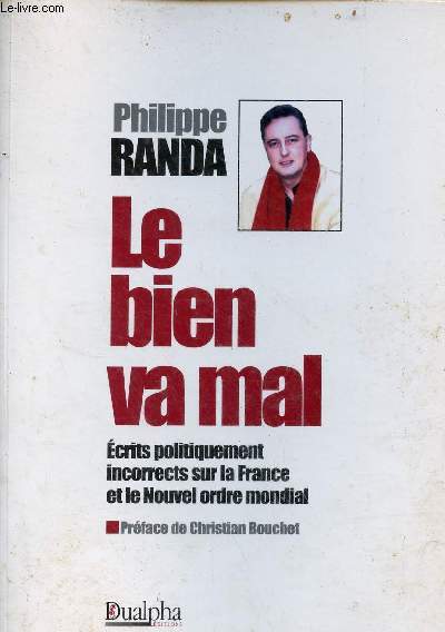 Le bien va mal - Chroniques barbares tome 2 : 2001-2002 - Ecrits politiquement incorrects sur la France et le Nouvel ordre mondial - Collection politiquement incorrect.