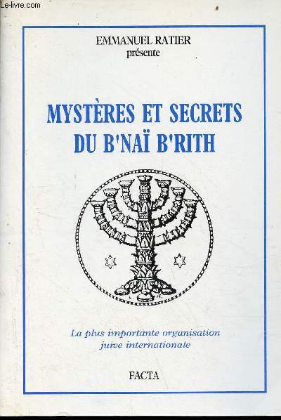 Mystres et secrets du B'na B'rith - la plus importante organisation juive internationale.