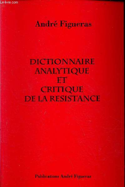Dictionnaire analytique et critique de la rsistance.
