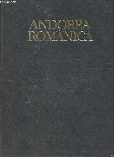 Andorra Romanica - Tome 1 : Colleccio de monografies del Patrimoni Artistic Nacional.