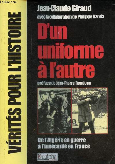 D'un uniforme  l'autre - de l'Algrie en guerre  l'inscurit en France - Collection vrits pour l'histoire.