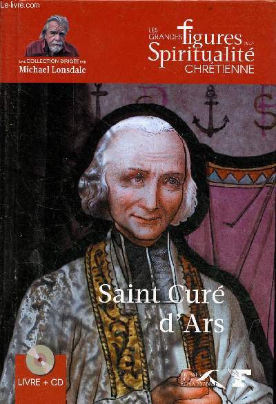 Saint Cur d'Ars (1786-1859) - Collection les grandes figures de la spiritualit chrtienne - inclus 1 cd.