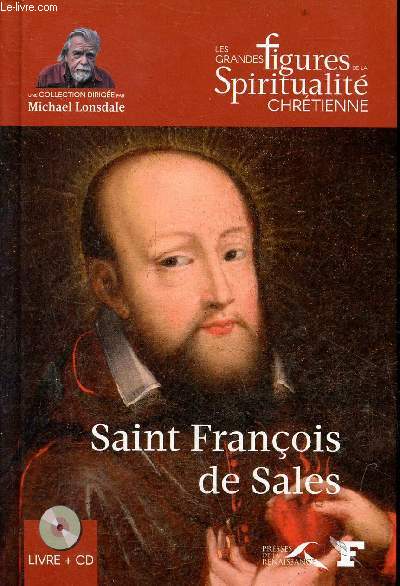 Saint Franois de Sales (1567-1622) - Collection les grandes figures de la spiritualit chrtienne - inclus 1 cd.