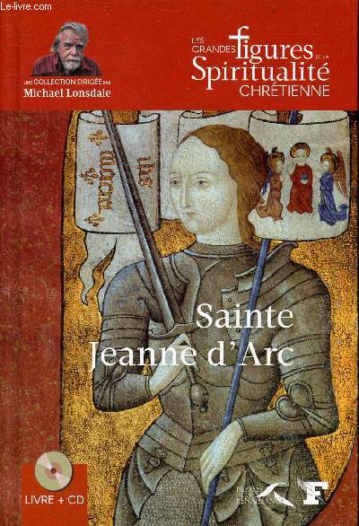 Sainte Jeanne d'Arc (1412-1431) - Collection les grandes figures de la spiritualit chrtienne - inclus 1 cd.