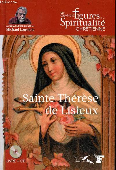 Sainte Thrse de Lisieux (1873-1897) - Collection les grandes figures de la spiritualit chrtienne - inclus 1 cd.