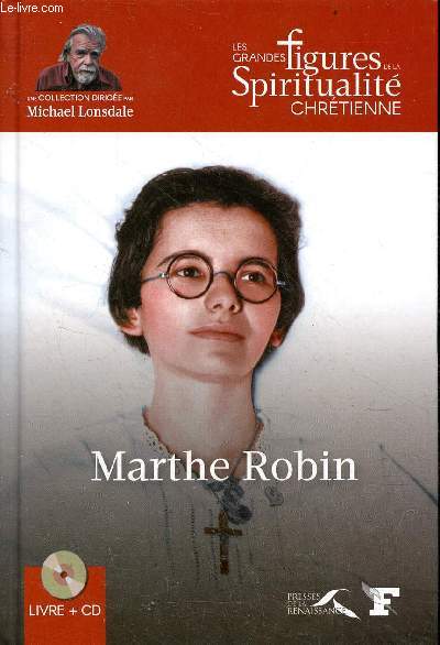 Marthe Robin 1902-1981 - Collection les grandes figures de la spiritualit chrtienne - inclus 1 cd.