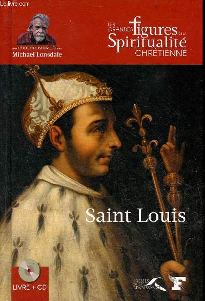 Saint Louis (1214-1270) - Collection les grandes figures de la spiritualit chrtienne - inclus 1 cd.