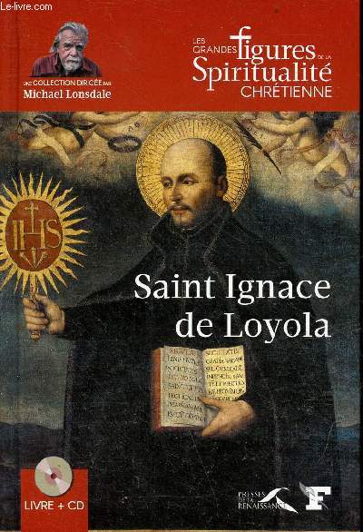 Saint Ignace de Loyola (1491-1556) - Collection les grandes figures de la spiritualit chrtienne - inclus 1 cd.