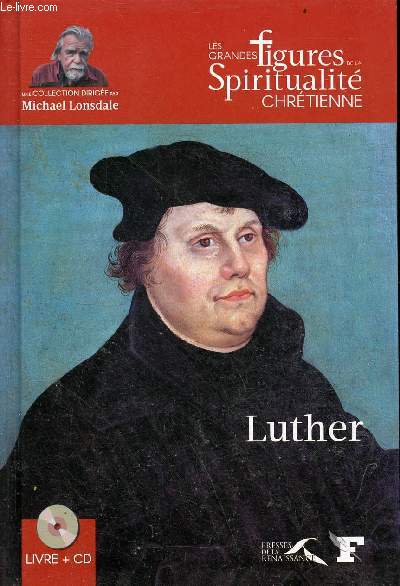 Martin Luther (1483-1546) - Collection les grandes figures de la spiritualit chrtienne - inclus 1 cd.