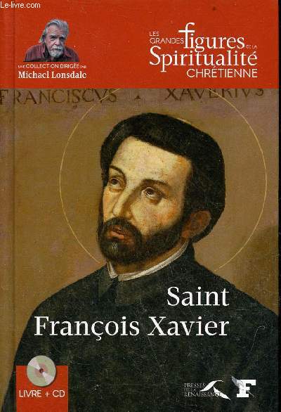 Saint Franois Xavier (1506-1552) - Collection les grandes figures de la spiritualit chrtienne - inclus 1 cd.