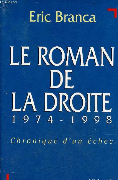 Le roman de la droite 1974-1998 - chroniques d'un chec.