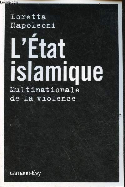 L'Etat islamique - Multinationale de la violence.