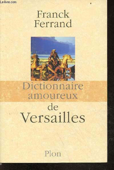 Dictionnaire amoureux de Versailles.