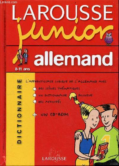 Larousse junior allemand 8-11 ans - l'apprentissage de l'allemand avec des scnes thmatiques, un dictionnaire bilingue, des activits - Inclus 1 CD-ROM.
