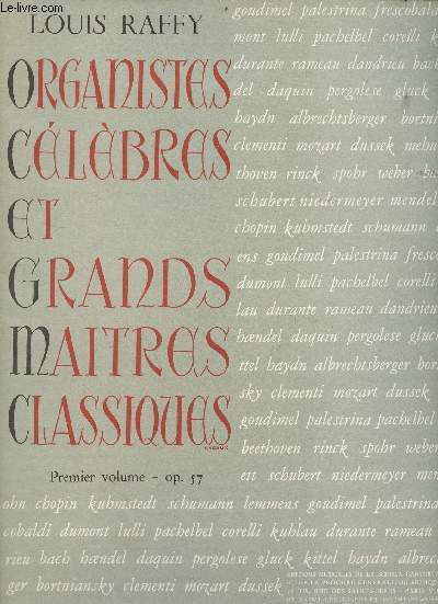 Organistes clbres et grands matres classiques - Choix de morceaux pour orgue ou harmonium annots, doigts, classs progressivement - Premier volume op.57.