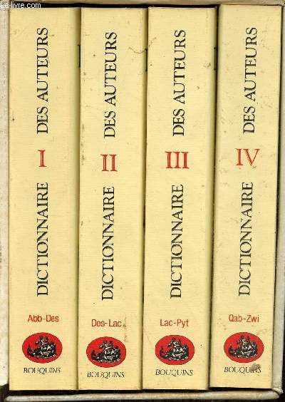 Dictionnaire des auteurs de tous les temps et de tous les pays - En 4 tomes - Tomes 1 + 2 + 3 + 4 - Tome 1 : Abb-Des - Tome 2 : Des-Lac - Tome 3 : Lac-Pyt - Tome 4 : Qab-Zwi - Collection Bouquins.