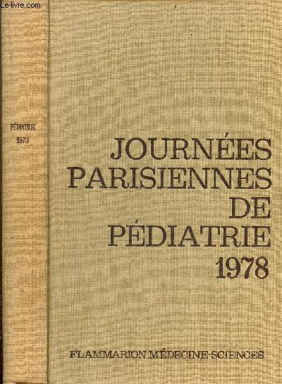 Journes Parisiennes de Pdiatrie 1978 (14 et 15 octobre) - Les ambiguts sexuelles - le complment en pdiatrie - recherches sur les migrations cellulaires au cours de l'embryogense par N.Le Douarin - pdiatrie gnrale - pdiatrie nonatale etc.