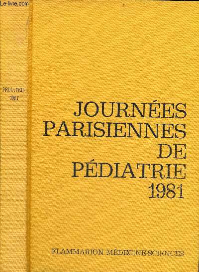 Journes Parisiennes de Pdiatrie 1981 (10 et 11 octobre) - La colonisation bactrienne du nouveau-n - le reflux vsico-urtral - pdiatrie nonatale - pdiatrie gnrale - les pilepsies de l'enfant - les accidents chez l'enfant.