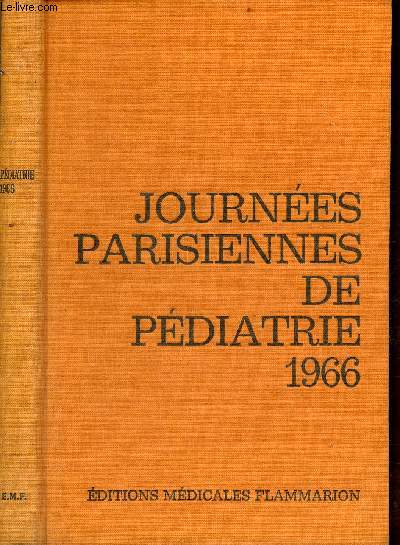 Journes Parisiennes de Pdiatrie 1966 (7 et 8 octobre) - Pdiatrie gnrale - infestations par toxocara canis - les diabtes insipides avec oligurie relative - staphylococcie maligne de la face chez l'enfant - rythme noueux et infection  bacilles etc.