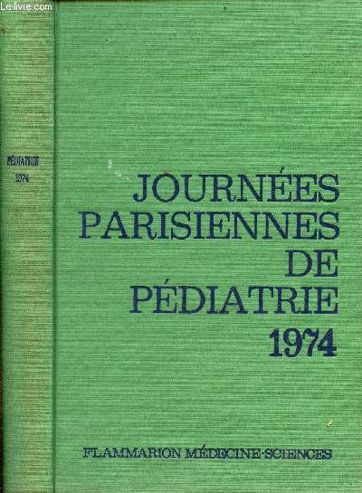 Journes Parisiennes de Pdiatrie 1974 (21 et 22 septembre) - Les accidents chromosomiques de la reproduction par A.Bou et J.G.Bou - l'infection urinaire rcidivante de l'enfant - les insuffisances surrnales chroniques du nourrison et de l'enfant etc.