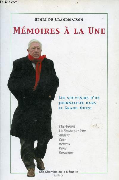 Mmoires  la une - Les souvenirs d'un journaliste dans le Grand-Ouest - Cherbourg, la Roche-sur-Yon, Angers, Caen, Rennes, Paris, Bordeaux.