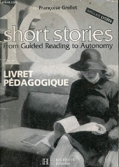 Ten Short Stories from guided reading to autonomy - Livret pdagogique - Anglais lyces.