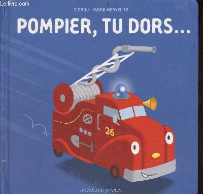 Pompier, tu dors ...