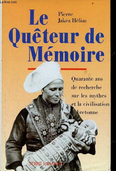 Le Quteur de Mmoire - Quanrante ans de recherche sur les mythes et la civilisation bretonne - Collection terre humaine.