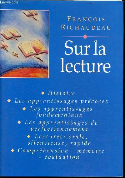 Sur la lecture - histoire,les apprentissages prcoces,les apprentissages fondamentaux,les apprentissages de perfectionnement,lectures : orale,silencieuse,rapide, comprhension,mmoire,valuation.