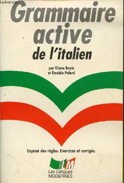 Grammaire active de l'italien - expos des rgles, exercices et corrigs.