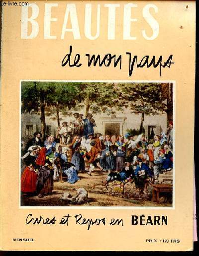 Beauts de mon pays n7 avril 1958 - Cures et repos en Barn - Pau, station climatique - le centre de recherches climatologiques de Pau - Salies-de-Barn - Eaux-bonnes - eaux-chaudes - Saint-Christau.