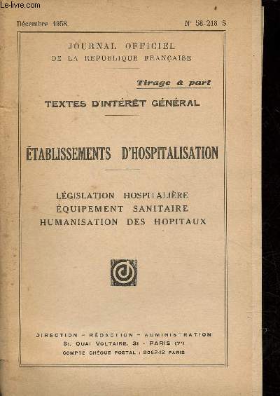 Tirage  part : Etablissements d'hospitalisation - lgislation hospitalire,quipement sanitaire,humanisation des hopitaux - Journal officiel de la rpublique franaise textes d'intrt gnral n58-218 S dcembre 1958.
