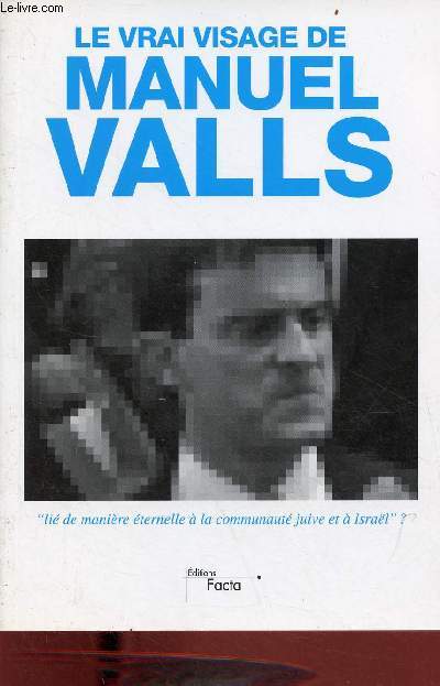 Le vrai visage de Manuel Valls.
