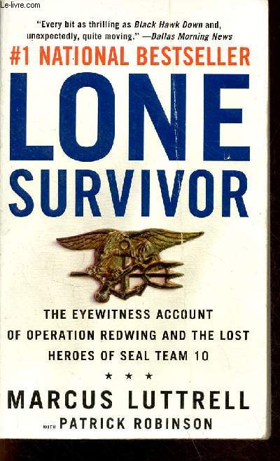 Lone survivor - the eyewitness account of operation redwing and the Lost Heroes of Seal Team 10.