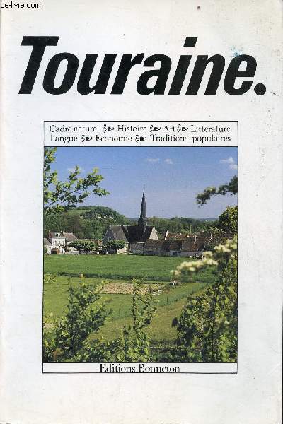 Touraine - cadre naturel, histoire, art, littrature, langue, conomie, traditions populaires - Collection encyclopdies rgionales - Envoi des auteurs Jean-Marie Couderc, Andr Bourin et Daniel Schweitz .