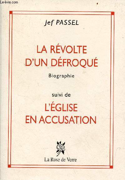 La rvolte d'un dfroqu biographie suivi de l'glise en accusation.