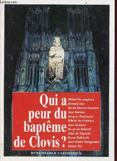 Qui a peur du baptme de Clovis ? - Actes de la Ve Universit d't de Renaissance Catholique Avenay-Val d'Or aot 1996.