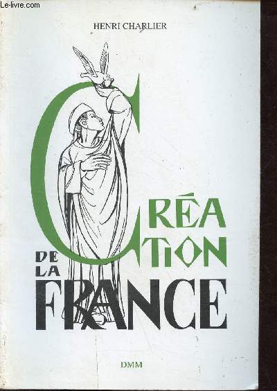 Cration de la France - Tome 1 : La Patrie.